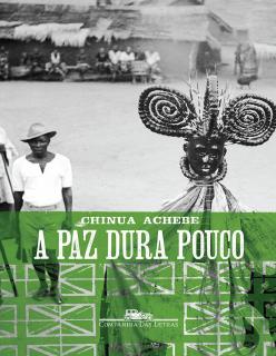 Chinua Achebe - A paz dura pouco