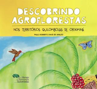 Descobrindo agroflorestas nos territórios quilombolas de Oriximiná / PA